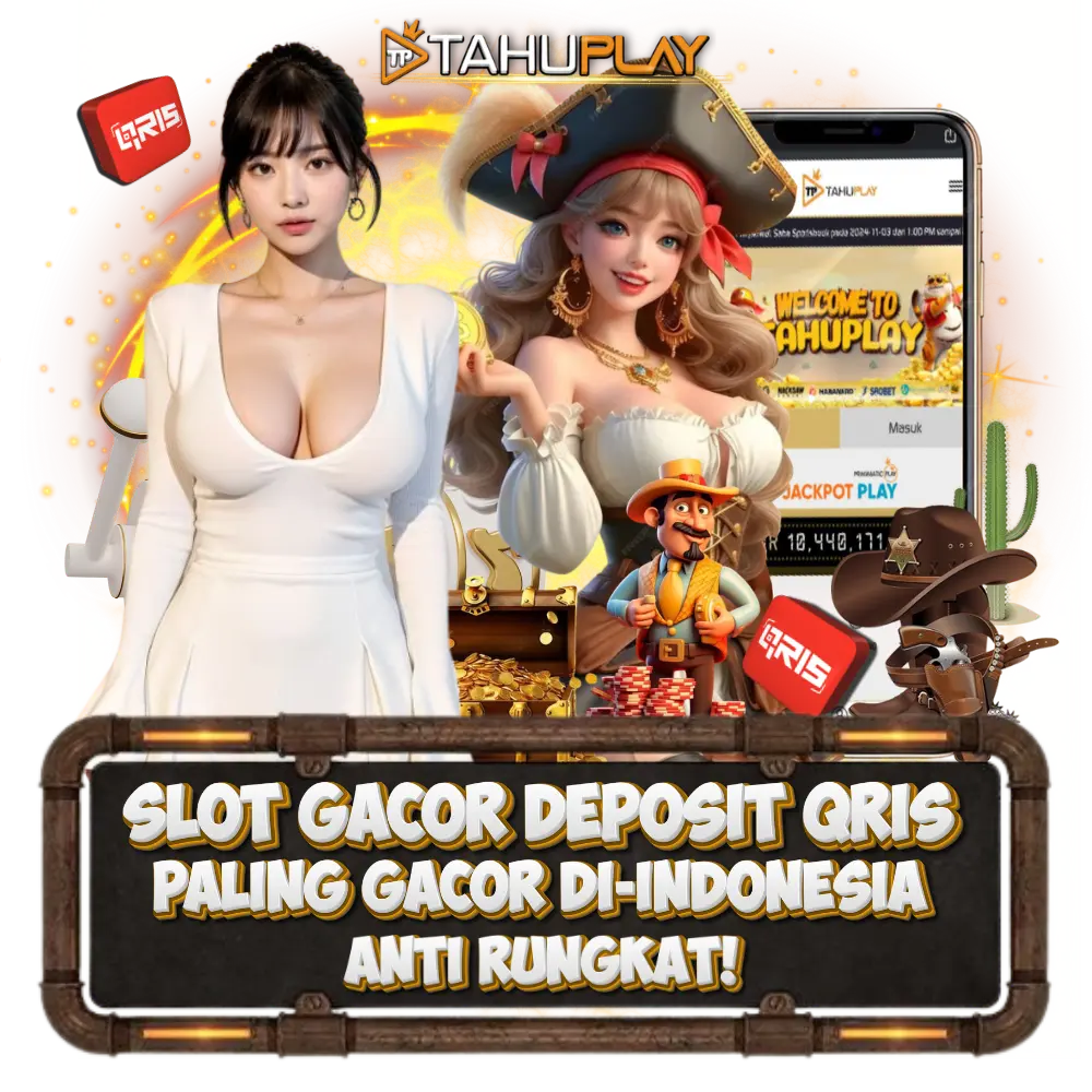 TAHUPLAY | SITUS SLOT QRIS TERBARU ANTI RUNGKAT 2025