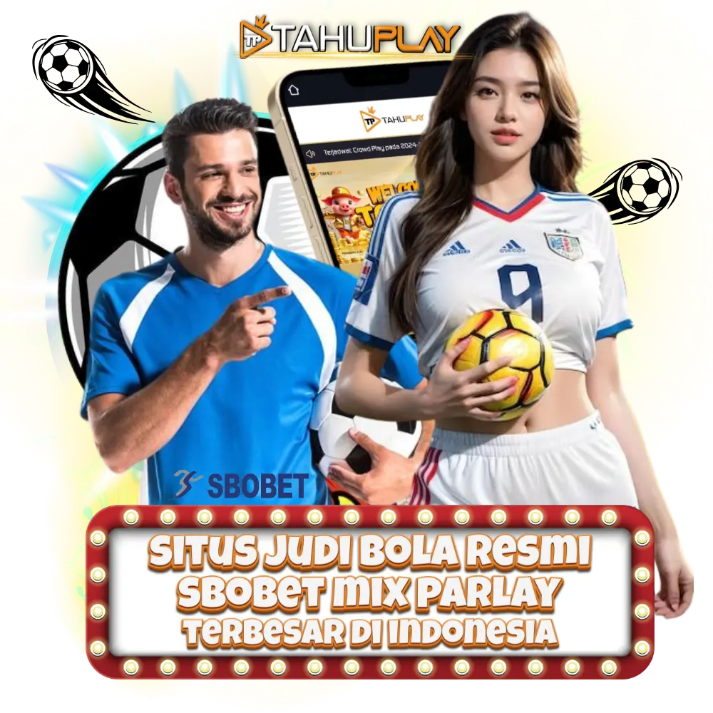 TAHUPLAY |Link Judi Bola dan Agen Sbobet Mix Parlay Terpercaya