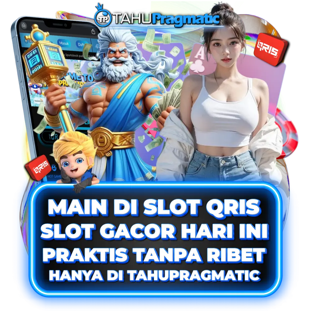 TAHUPRAGMATIC | Daftar Slot Qris Main Tanpa Ribet Pasti WD